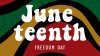 What's open and closed in San Diego County on Juneteenth 2024